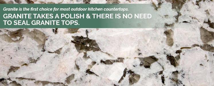 Very zoomed in close shot of a textured granite countertop surface with a banner of text at the top reading "Granite is the first choice for most outdoor kitchen countertops. Granite takes a polish & there is no need to seal granite tops."