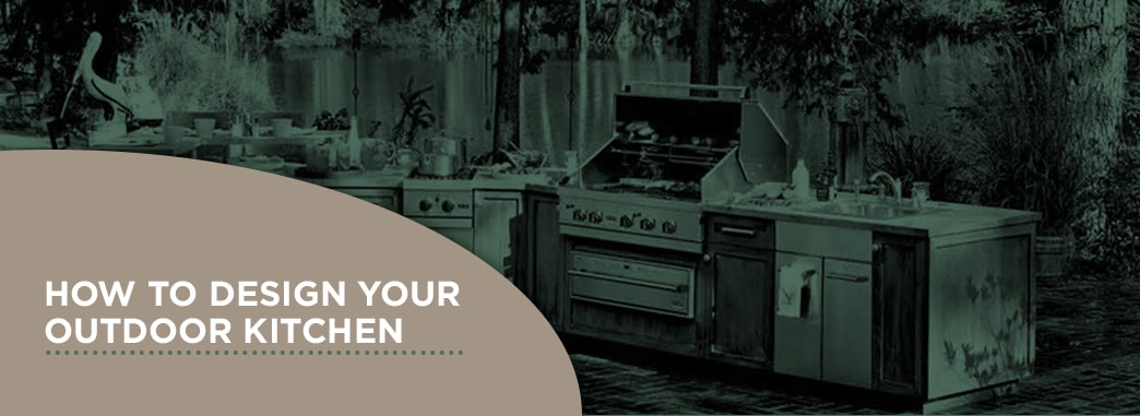 A green toned grill and outdoor kitchen set in the background with a tan section with text overtop reading "How to design your outdoor kitchen"